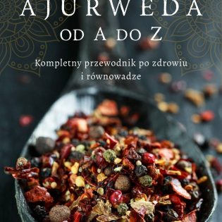 Ajurweda od A do Z - Kompletny przewodnik po zdrowiu i równowadze - Ebook